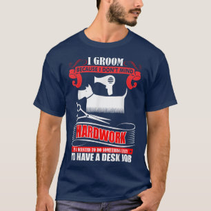 Ik verzorg omdat ik hard werken niet erg vind Hond T-shirt