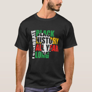 Ik vieren de zwarte geschiedenis het hele jaar doo t-shirt