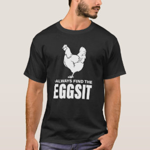 Ik vind altijd de Eggsit kippen T-shirt