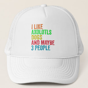 Ik vind Axolotls, Honden en Misschien 3 Mensen Leu Trucker Pet