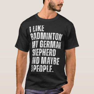 Ik vind badminton leuk Mijn Duitse herder Grappige T-shirt