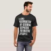Ik vind badminton leuk Mijn Duitse herder Grappige T-shirt (Voorkant volledig)