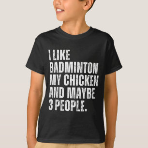 Ik vind badminton leuk Minnaar van mijn kip huisdi T-shirt