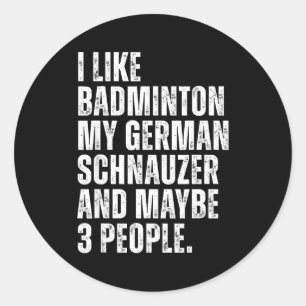 Ik vind Badminton Liefhebber Duitse Schnauzer Hond Ronde Sticker