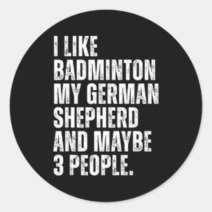 Ik vind badminton Mijn Duitse Herdershond Grappige Ronde Sticker