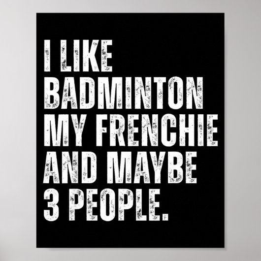 Ik vind badminton Mijn Franse grappige Franse Bull Poster (Voorkant)