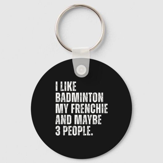 Ik vind badminton Mijn Franse grappige Franse Bull Sleutelhanger (Voorkant)