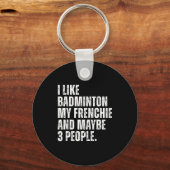 Ik vind badminton Mijn Franse grappige Franse Bull Sleutelhanger (Voorkant)