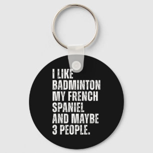 Ik vind badminton Mijn Franse Spaniel Grappige Hon Sleutelhanger