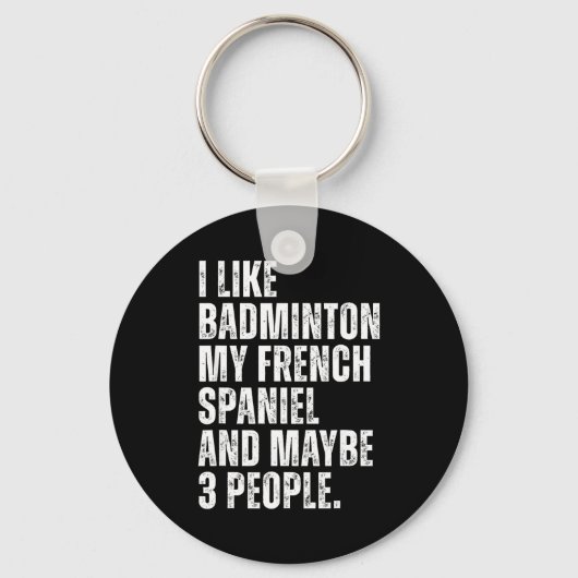 Ik vind badminton Mijn Franse Spaniel Grappige Hon Sleutelhanger (Voorkant)