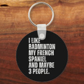 Ik vind badminton Mijn Franse Spaniel Grappige Hon Sleutelhanger (Voorkant)