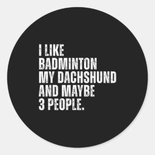 Ik vind badmintonliefhebber Dachshund-hondeneigena Ronde Sticker