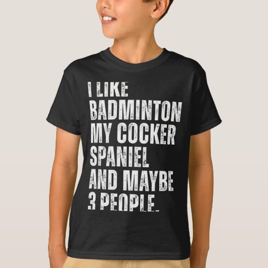 Ik vind badmintonliefhebber Er Spaniel-hondeneigen T-shirt (Voorkant)