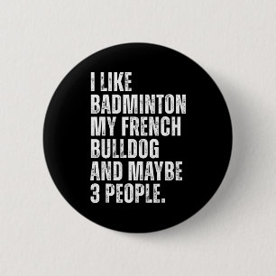 Ik vind badmintonliefhebber Franse Bulldog-eigenaa Ronde Button 5,7 Cm