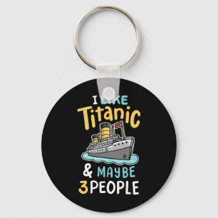 Ik vind de Titanic leuk en misschien 3 mensen grap Sleutelhanger