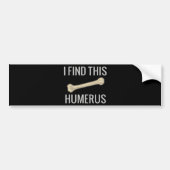 Ik vind deze Humerus Bumpersticker (Voorkant)