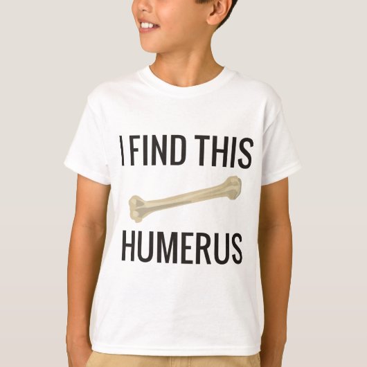 Ik vind deze Humerus T-shirt (Voorkant)