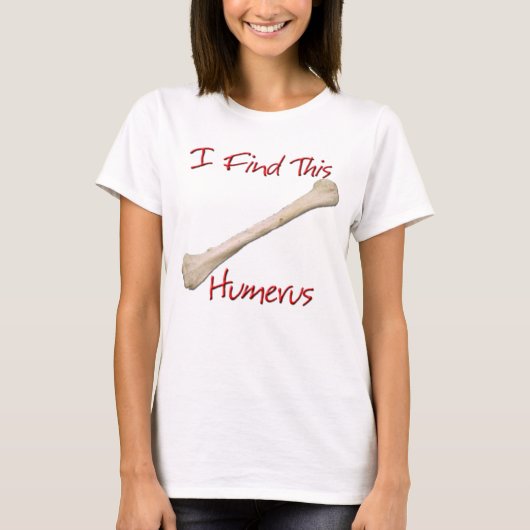 Ik vind deze Humerus T-Shirt (Voorkant)