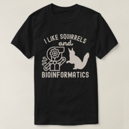 Ik vind eekhoorns en bio-informatica leuk t-shirt