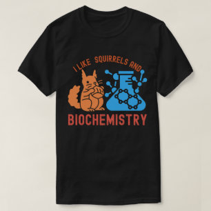 Ik vind eekhoorns en biochemie leuk t-shirt