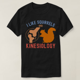 Ik vind eekhoorns en kinésiologie leuk t-shirt