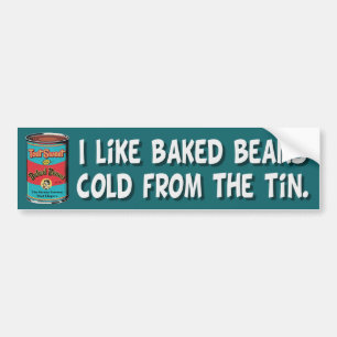Ik vind gebakken bonen koud uit het blik leuk bumpersticker