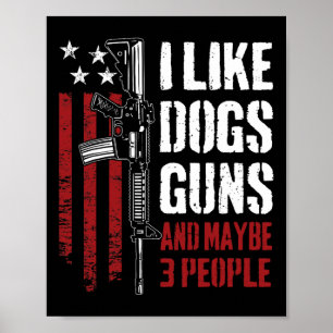 Ik vind geweren honden en misschien 3 mensen leuk poster