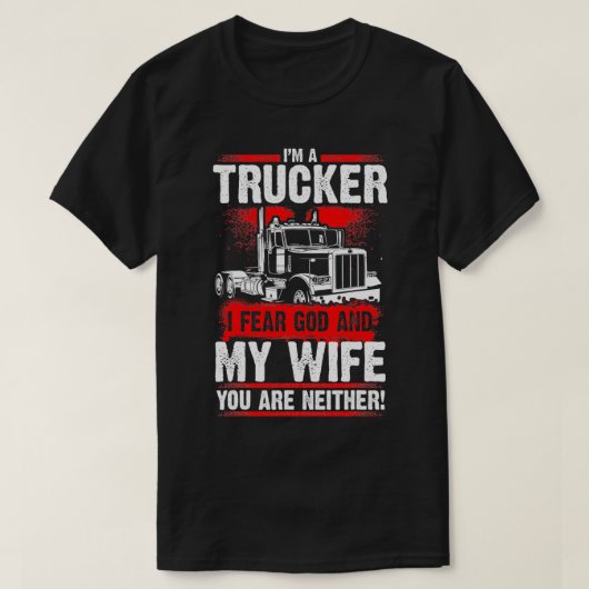 IK VIND GOD EN MIJN WIFE-vrachtwagenchauffeurs Fun T-shirt (Design voorkant)