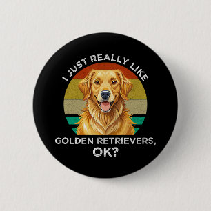 Ik vind Golden Retrievers echt leuk, oké? Ronde Button 5,7 Cm