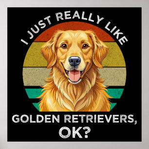 Ik vind Golden Retrievers gewoon echt leuk, oké? Poster