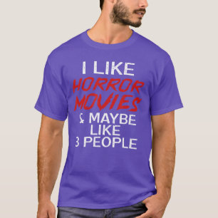 Ik vind griezelfilms leuk en misschien 3 mensen gr t-shirt