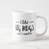 IK VIND GROTE MOKKEN EN IK KAN NIET VAN Mok HOUDEN (Rechts)