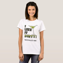 IK VIND HET DIRTY. Dirty Martini Cocktail Humor T-shirt