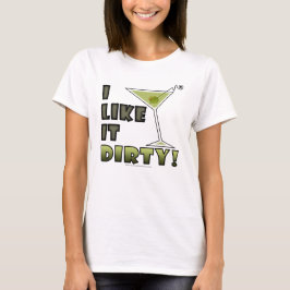 IK VIND HET DIRTY. Dirty Martini Cocktail Humor T-shirt