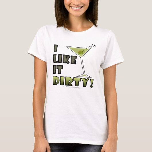 IK VIND HET DIRTY. Dirty Martini Cocktail Humor T-shirt (Voorkant)