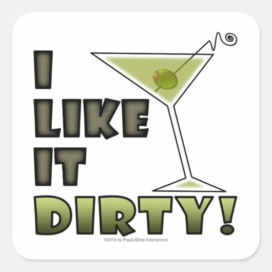 IK VIND HET DIRTY. Dirty Martini Cocktail Humor Vierkante Sticker (Voorkant)