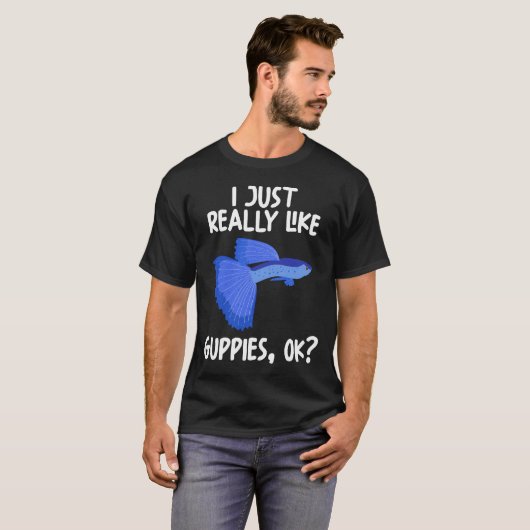 Ik vind het echt leuk als Guppies oké T-shirt (Voorkant volledig)