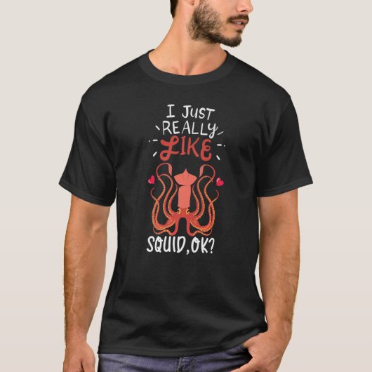 Ik vind het echt leuk als Squid Ok Squids Ocean Ze T-shirt (Voorkant)