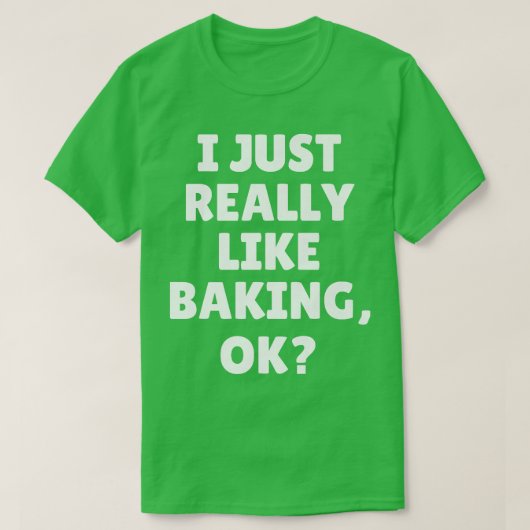 Ik vind het echt leuk om goed te bakken t-shirt (Design voorkant)