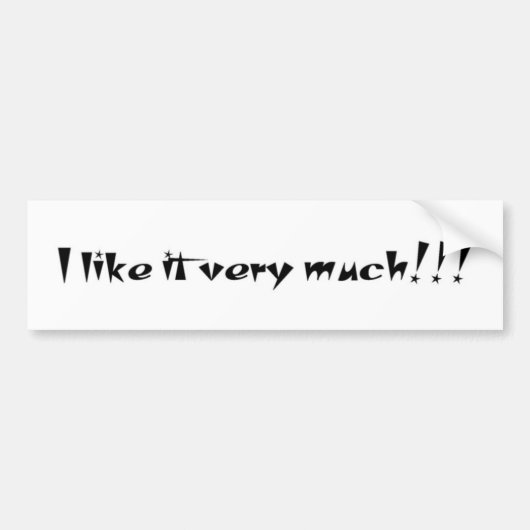 Ik vind het erg leuk!!!! Bumpersticker (Voorkant)