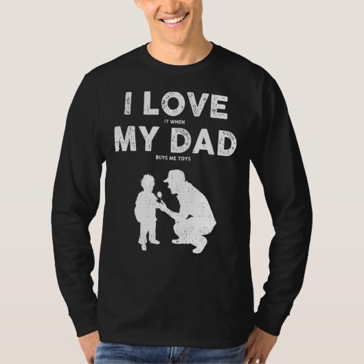 Ik vind het geweldig als mijn vader me speelgoed k t-shirt (Voorkant)