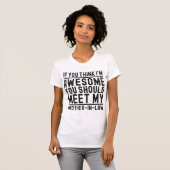 Ik vind het Geweldige dat je mijn moeder citaat mo T-shirt (Voorkant volledig)