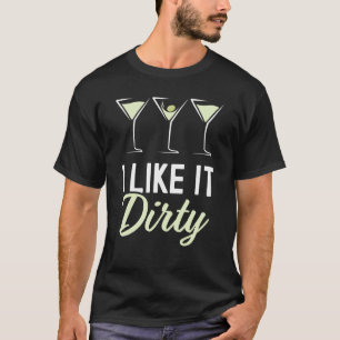 Ik vind het heerlijk Dirty Martini Glass Drink Hap T-shirt