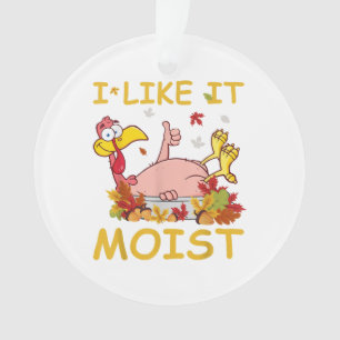 Ik vind het lekker vochtig Funny Turkey Like Dinne Ornament