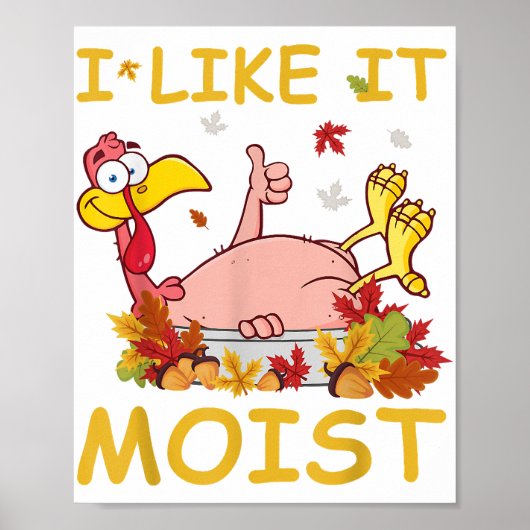 Ik vind het lekker vochtig Funny Turkey zoals dine Poster (Voorkant)