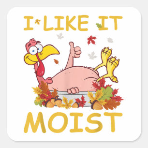 Ik vind het lekker vochtig Funny Turkey zoals dine Vierkante Sticker