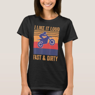 Ik vind het leuk als het luid snelle, vieze Motocr T-shirt