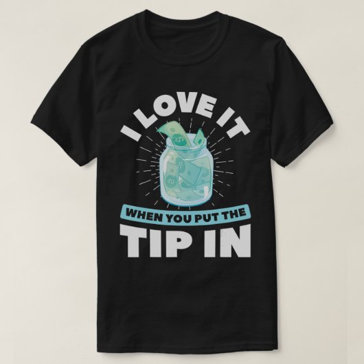 Ik vind het leuk als je de bartender fooi geeft t-shirt (Design voorkant)