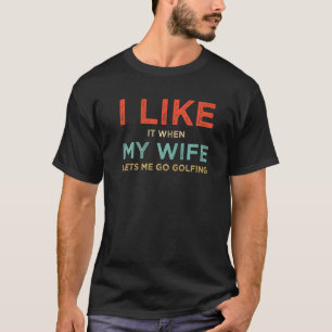 Ik vind het leuk als mijn vrouw me laat gillen t-shirt