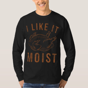 Ik vind het leuk dat het een woeste, geroosterde T T-shirt
